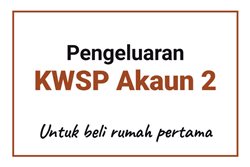 Pengeluaran Akaun II KWSP: Beli Rumah Pertama